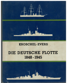 Die Deutsche Flotte 1848 - 1945 (1 St.) Günter Kroschel, August-Ludwig Evers; Lohse-Eissing